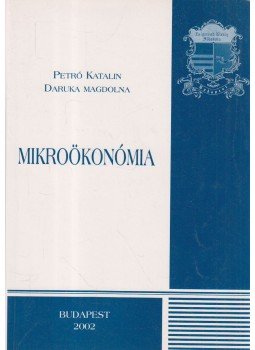 Daruka Magdolna, Petró Katalin - Mikroökonómia Daruka Magdolna, Petró Katalin - Mikroökonómia, Budapest 2002 antikvár könyv