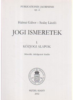 Szalay László, Halmai Gábor - Jogi ismeretek I. Szalay László, Halmai Gábor - Jogi ismeretek I., Budapest 2002 antikvár könyv