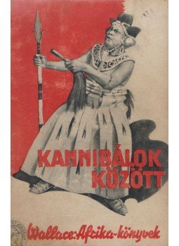 Edgar Wallace - Kannibálok között Edgar Wallace - Kannibálok között, Budapest 0 antikvár könyv
