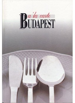 Hargitai György, Gullner Gyula, Földes József, Hradszky Judit - Á la carte Budapest Hargitai György, Gullner Gyula, Földes József, Hradszky Judit - Á la carte Budapest, 1992 antikvár könyv