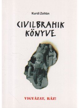 Kurdi Zoltán - Civilbrahik könyve Kurdi Zoltán - Civilbrahik könyve, Budapest 1999 antikvár könyv