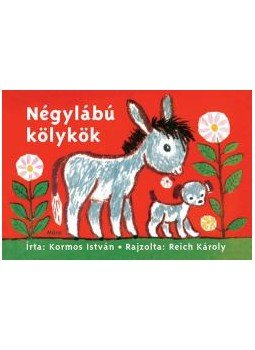 Kormos István - NÉGYLÁBÚ KÖLYKÖK - LEPORELLÓ Kormos István - NÉGYLÁBÚ KÖLYKÖK - LEPORELLÓ, null 2010 antikvár könyv