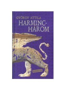 György Attila - Harminchárom György Attila - Harminchárom, Kolozsvár 2016 antikvár könyv