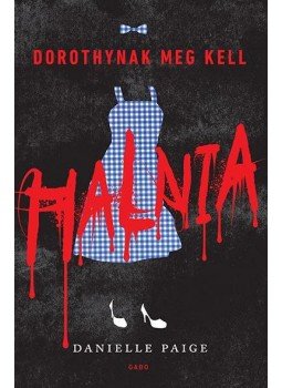 Danielle Paige - Dorothynak meg kell halnia Danielle Paige - Dorothynak meg kell halnia, Törökbálint 2016 antikvár könyv