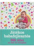 Susannah Steel - Játékos babafejlesztés - 365 ötlet az első 12 hónapban