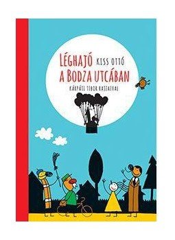 Kis Ottó - Léghajó a Bodza utcában Kis Ottó - Léghajó a Bodza utcában, null 2016 antikvár könyv