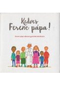 Ferenc pápa - Kedves Ferenc pápa! - Ferenc pápa válaszai gyerekek kérdéseire