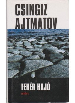 Csingiz Ajtmatov - Fehér hajó Csingiz Ajtmatov - Fehér hajó, Budapest 2009 antikvár könyv