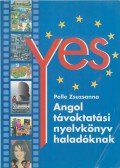 Pelle Zsuzsanna - Yes - Angol távoktatási nyelvkönyv haladóknak