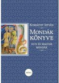 Komjáthy István - Mondák könyve - Hun és magyar mondák