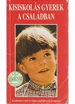Zsolnai József - Kisiskolás gyerek a családban Zsolnai József - Kisiskolás gyerek a családban, Veszprém 1995 antikvár könyv