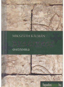 Mikszáth Kálmán - Beszterce ostroma Mikszáth Kálmán - Beszterce ostroma, 0 antikvár könyv