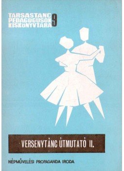 Kaposi Edit (szerk.) - Versenytánc útmutató II. Kaposi Edit (szerk.) - Versenytánc útmutató II., Budapest 1971 antikvár könyv