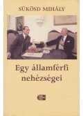 Sükösd Mihály - Egy államférfi nehézségei