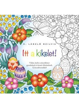 K. László Szilvia - Itt a kikelet! K. László Szilvia - Itt a kikelet!, null 2016 antikvár könyv