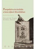 PAVLOVITS TAMÁS ÉS SCHMAL DÁNIEL (SZERK.) - Perspektíva és érzékelés a kora újkorban