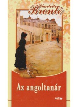 Charlotte Bronte - Az angoltanár Charlotte Bronte - Az angoltanár, Szeged 2006 antikvár könyv