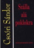Csoóri Sándor - Szálla alá poklokra
