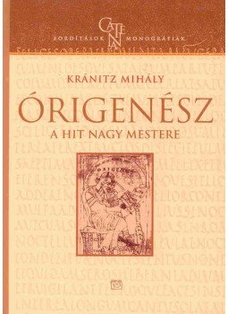 Kránitz Mihály - ÓRIGENÉSZ, A HIT NAGY MESTERE - CATENA FORDITÁSOK, MONOGRÁFIÁK -, null 0 antikvár könyv