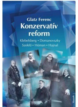 Glatz Ferenc - Konzervatív reform Glatz Ferenc - Konzervatív reform, Budapest 2016 antikvár könyv