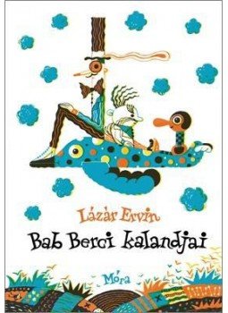 Lázár Ervin - Bab Berci kalandjai Lázár Ervin - Bab Berci kalandjai, null 2016 antikvár könyv
