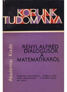Rényi Alfréd - Dialógusok a matematikáról Rényi Alfréd - Dialógusok a matematikáról, Budapest 1965 antikvár könyv