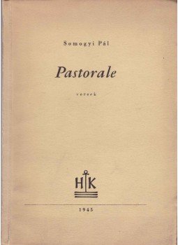 Somogyi Pál - Pastorale (dedikált) Somogyi Pál - Pastorale (dedikált), Budapest 1945 antikvár könyv