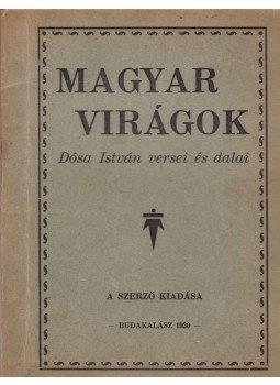 Dósa István - Magyar virágok Dósa István - Magyar virágok, Budakalász 1930 antikvár könyv
