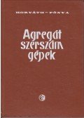 Horváth Sándor,Pónya Vilmos - Agregát szerszámgépek