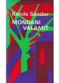 Kende Sándor - Mondani valamit