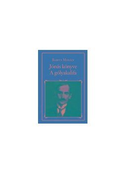 Babits Mihály - Jónás könyve - A gólyakalifa - NEMZETI KÖNYVTÁR 53. Babits Mihály - Jónás könyve - A gólyakalifa - NEMZETI KÖNYVTÁR 53., null 2016 antikvár könyv