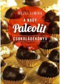 Mezei Elmira - A nagy paleolit csokoládékönyv