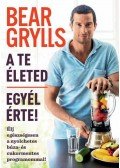 Bear Grylls - A te életed - egyél érte!