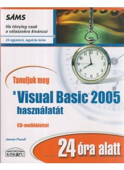 Foxall, James - Tanuljuk meg a Visual Basic 2005 használatát 24 óra alatt, Budapest 2006 antikvár könyv