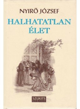 Nyirő József - Halhatatlan élet Nyirő József - Halhatatlan élet, Szeged 1996 antikvár könyv