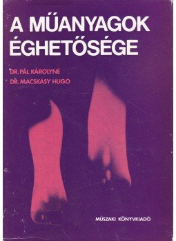 Dr. Pál Károlyné, Dr. Macskásy Hugó - A műanyagok éghetősége Dr. Pál Károlyné, Dr. Macskásy Hugó - A műanyagok éghetősége, Budapest 1980 antikvár könyv