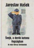 Jaroslav Hasek - Svejk, a derék katona fogságban és más furcsa történetek