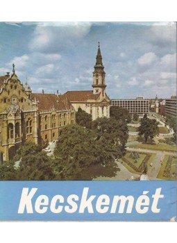 -- - Kecskemét -- - Kecskemét, Kecskemét 1972 antikvár könyv