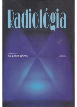 Péter Mózes - Radiológia Péter Mózes - Radiológia, Budapest 1998 antikvár könyv