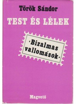 Török Sándor - Test és lélek (dedikált) Török Sándor - Test és lélek (dedikált), Budapest 1970 antikvár könyv