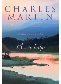 Charles Martin - A szív kútja Charles Martin - A szív kútja, null 2016 antikvár könyv