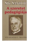 Sík Sándor - A szeretet pedagógiája