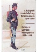 Helgert Imre - A Budapesti Honvédhelyőrség Parancsnoksága 1849-1999