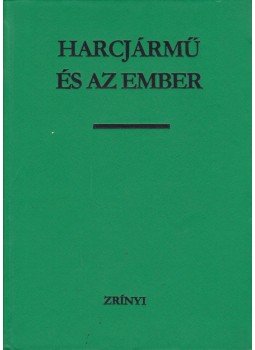 Több szerző - Harcjármű és az ember Több szerző - Harcjármű és az ember, Budapest 1979 antikvár könyv