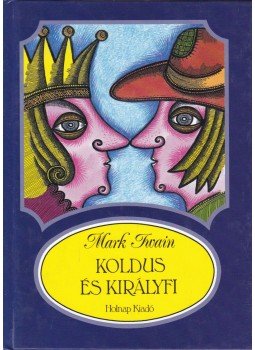 Mark Twain - Koldus és királyfi Mark Twain - Koldus és királyfi, Budapest 2000 antikvár könyv