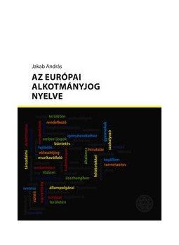 Jakab András - Az európai alkotmányjog nyelve Jakab András - Az európai alkotmányjog nyelve, null 2016 antikvár könyv
