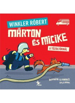 Winkler Róbert - Márton és Micike a tűzoltóknál Winkler Róbert - Márton és Micike a tűzoltóknál, Budapest 2013 antikvár könyv
