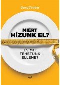 Gary Taubes - Miért hízunk el?