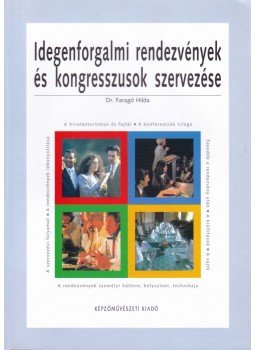 FARAGÓ HILDA DR. - Idegenforgalmi rendezvények és kongresszusok szervezése FARAGÓ HILDA DR. - Idegenforgalmi rendezvények és kongresszusok szervezése, Budapest 2009 antikvár könyv