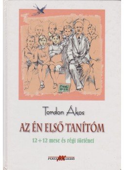 Tordon Ákos - Az én első tanítóm Tordon Ákos - Az én első tanítóm, Budapest 2003 antikvár könyv